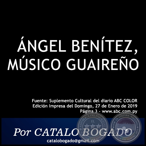 ÁNGEL BENÍTEZ, MÚSICO GUAIREÑO - Por CATALO BOGADO - Domingo, 27 de Enero de 2019
